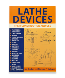 LATHE DEVICES THEIR CONSTRUCTION AND USE BY IAN BRADLEY & NORMAN F. HALLOWS BOOK