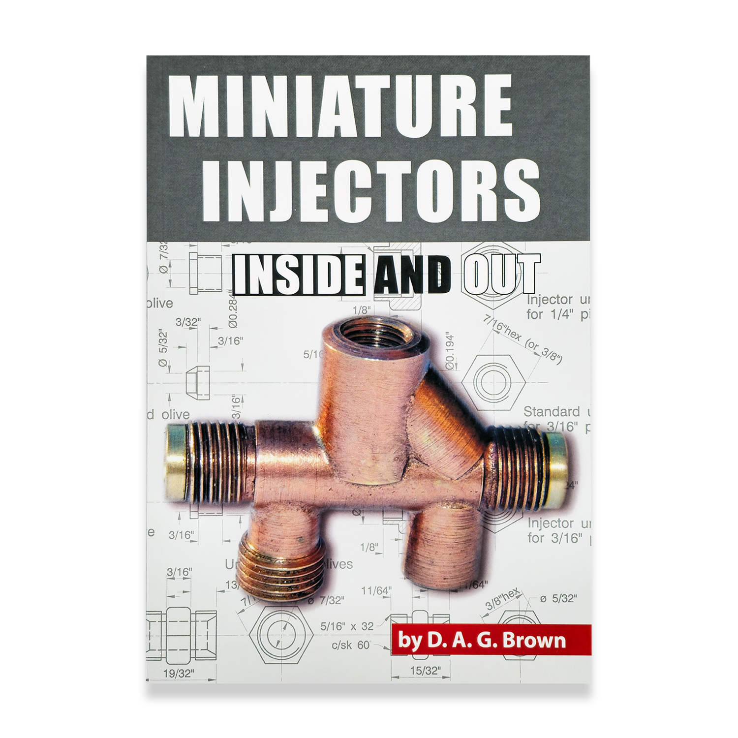 MINIATURE INJECTORS INSIDE AND OUT BY D.A.G. BROWN ENGINEERING LATHE WORK