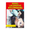 MODEL LOCOMOTIVE BOILERMAKING BY ALEC F. FARMER TRAINS LOCO BOILER BOOK