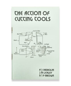 THE ACTION OF CUTTING TOOLS A J CHISHOLM / ENGINEERING LATHE BOOK