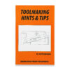 TOOLMAKING HINTS  & TIPS BY R. HUTCHESON / ENGINEERING LATHE
