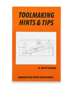 TOOLMAKING HINTS  & TIPS BY R. HUTCHESON / ENGINEERING LATHE